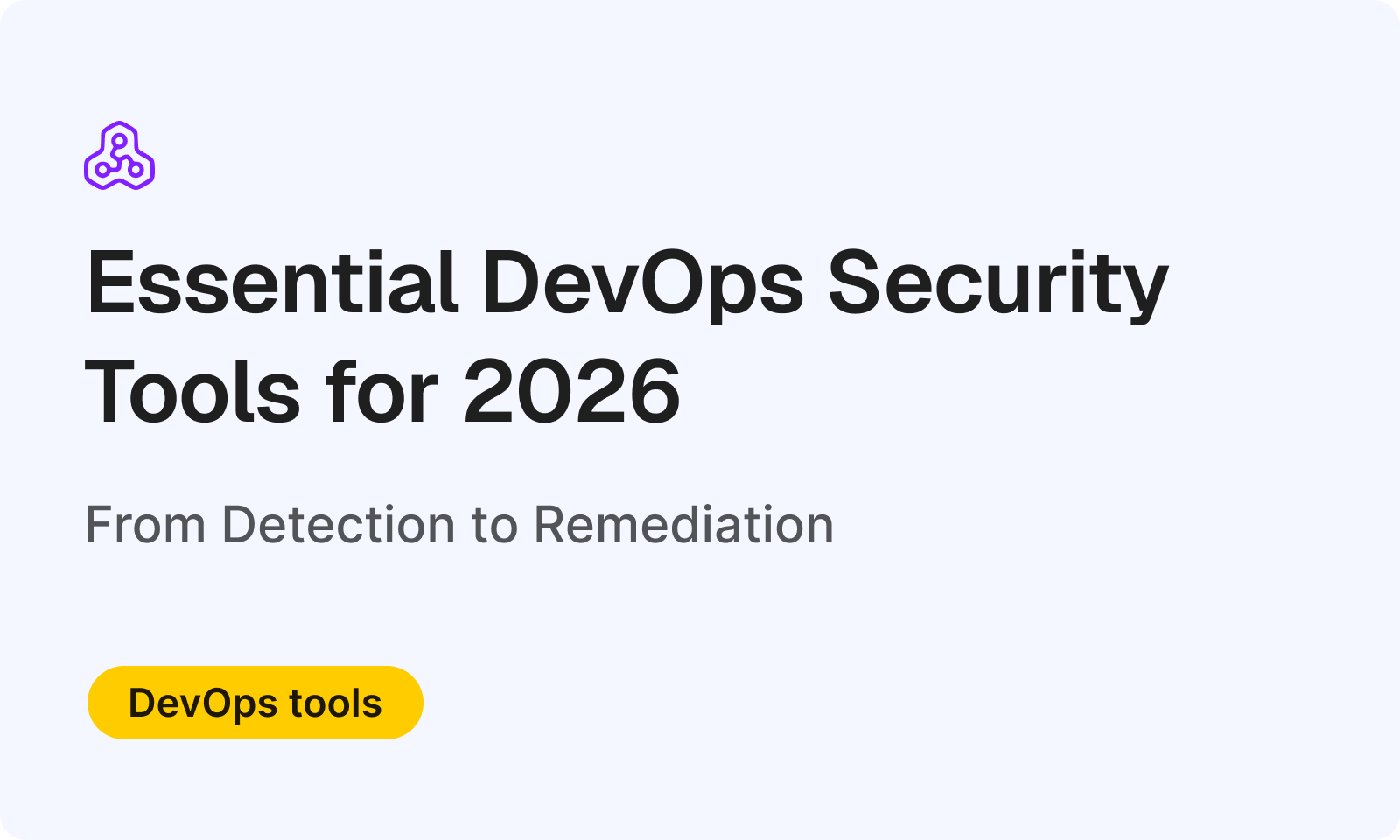 From Detection to Remediation: Essential DevOps Security Tools for 2026